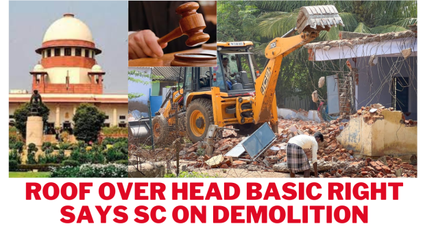 Roof over head basic right says Supreme Court on demolition